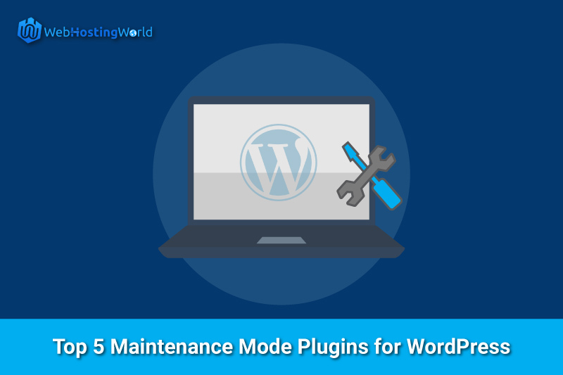 Top 5 Maintenance Mode Plugins for WordPress