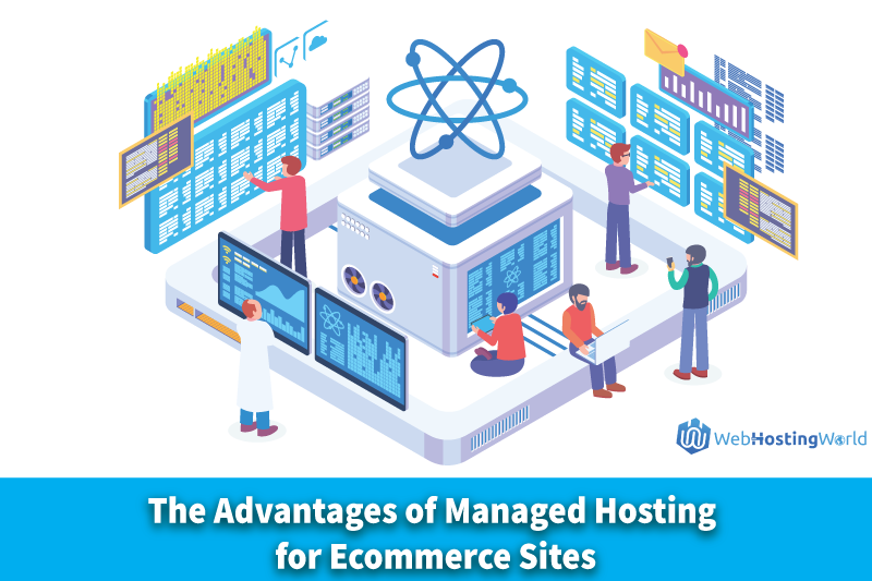 The Advantages of Managed Hosting for Ecommerce Sites