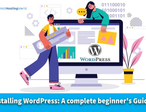 Installing WordPress: A complete beginner’s Guide!!