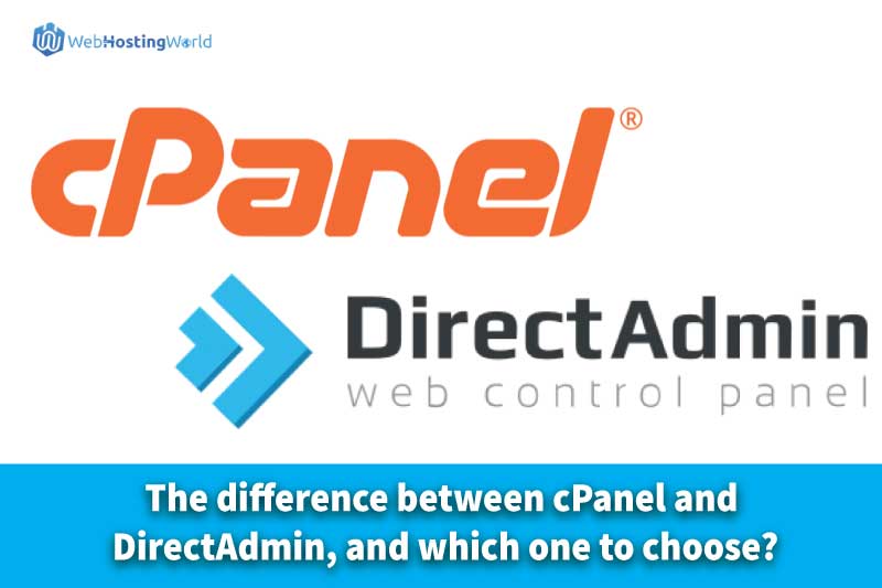 The difference between cPanel and DirectAdmin, and which one to choose?