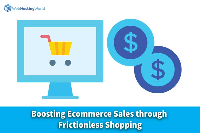 Boosting Ecommerce Sales through Frictionless Shopping