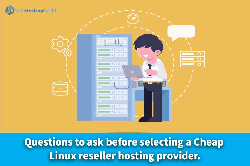 Questions to ask before selecting a cheap Linux reseller hosting provider