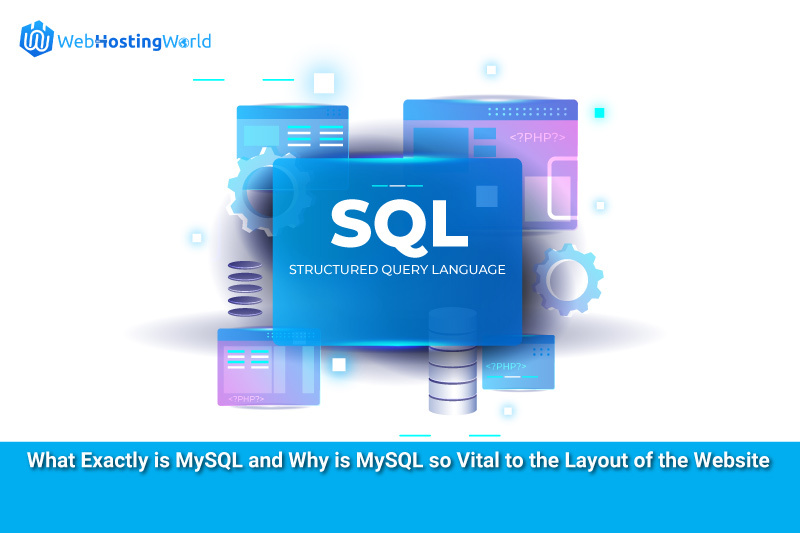 What Exactly is MySQL, and Why is MySQL so Vital to the Layout of Websites?