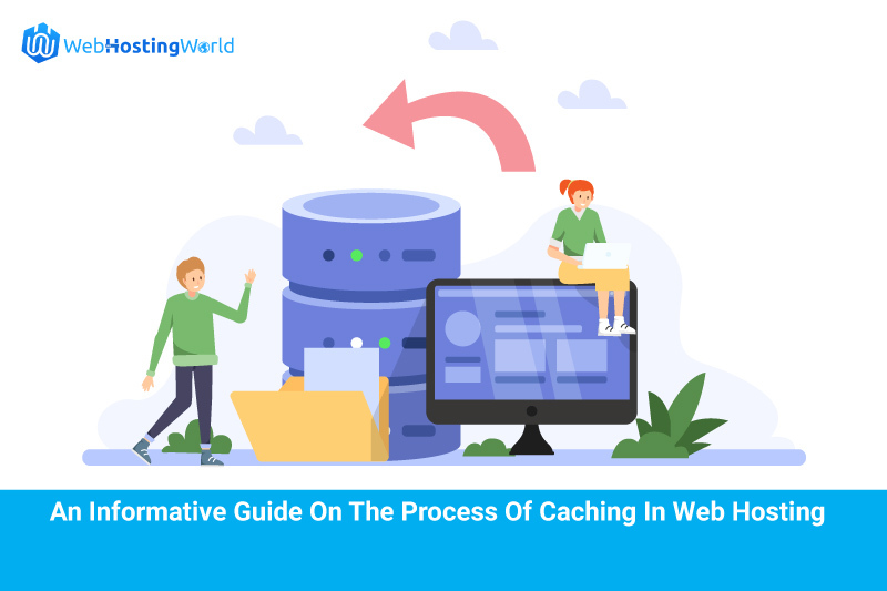 An Informative Guide on The Process of Caching In Web Hosting