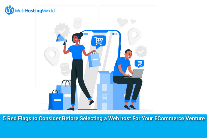 5 Red Flags To Consider Before Selecting A Web Host For Your ECommerce Venture 1