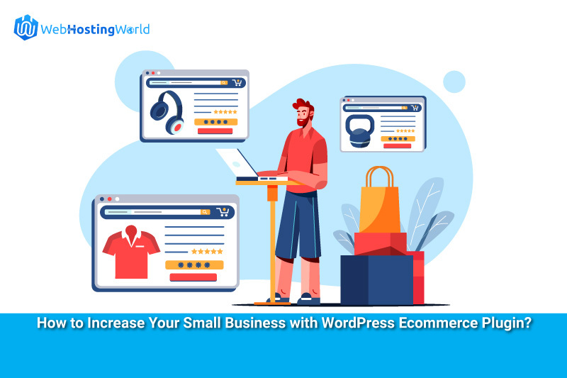 How To Increase Your Small Business With WordPress Ecommerce Plugin