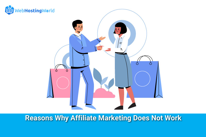 Reasons Why Affiliate Marketing Does Not Work