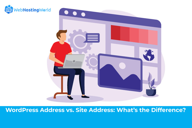 WordPress Address vs. Site Address: What&#8217;s the Difference?