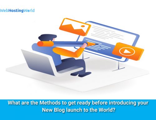 What are the Methods to get ready before introducing your New Blog launch to the World?