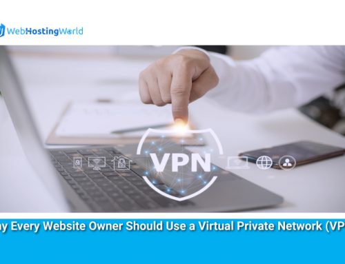 Why Every Website Owner Should Use a Virtual Private Network (VPN)?